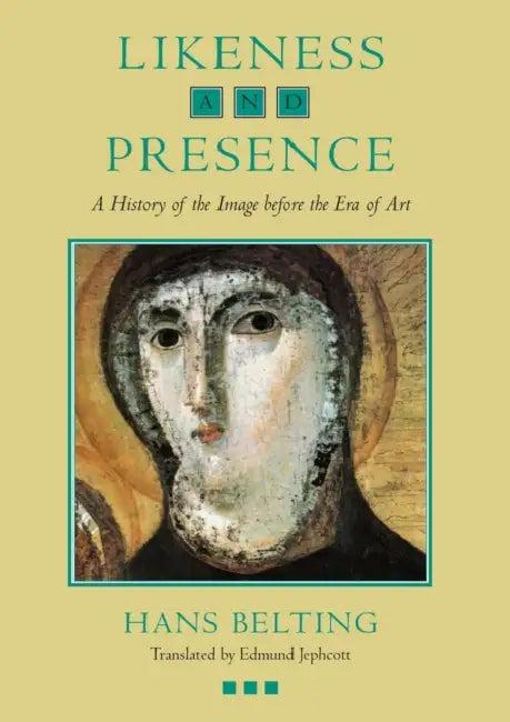 Likeness and Presence (English, Hans Belting | Edmund Jephcott)