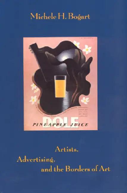 Artists, Advertising, and the Borders of Art (English, Michele H. Bogart)