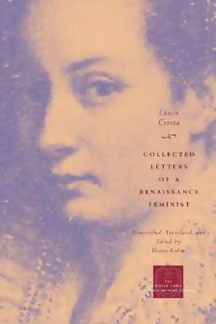 Collected Letters of a Renaissance Feminist (English, Laura Cereta | Diana Robin)