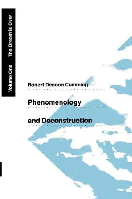 Phenomenology and Deconstruction, Volume One (English, Robert Denoon Cumming)