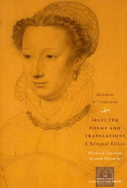 Selected Poems and Translations (English, Madeleine De L'Aubespine)