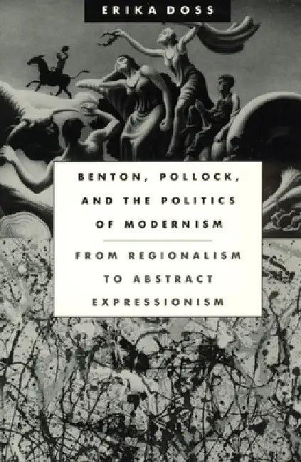 Benton, Pollock, and the Politics of Modernism (English, Erika Doss)