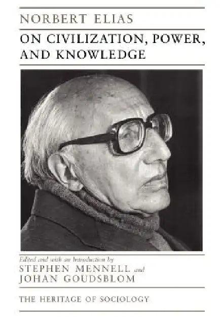 On Civilization, Power, and Knowledge (English, Norbert Elias | Stephen Mennell | Johan Goudsblom)