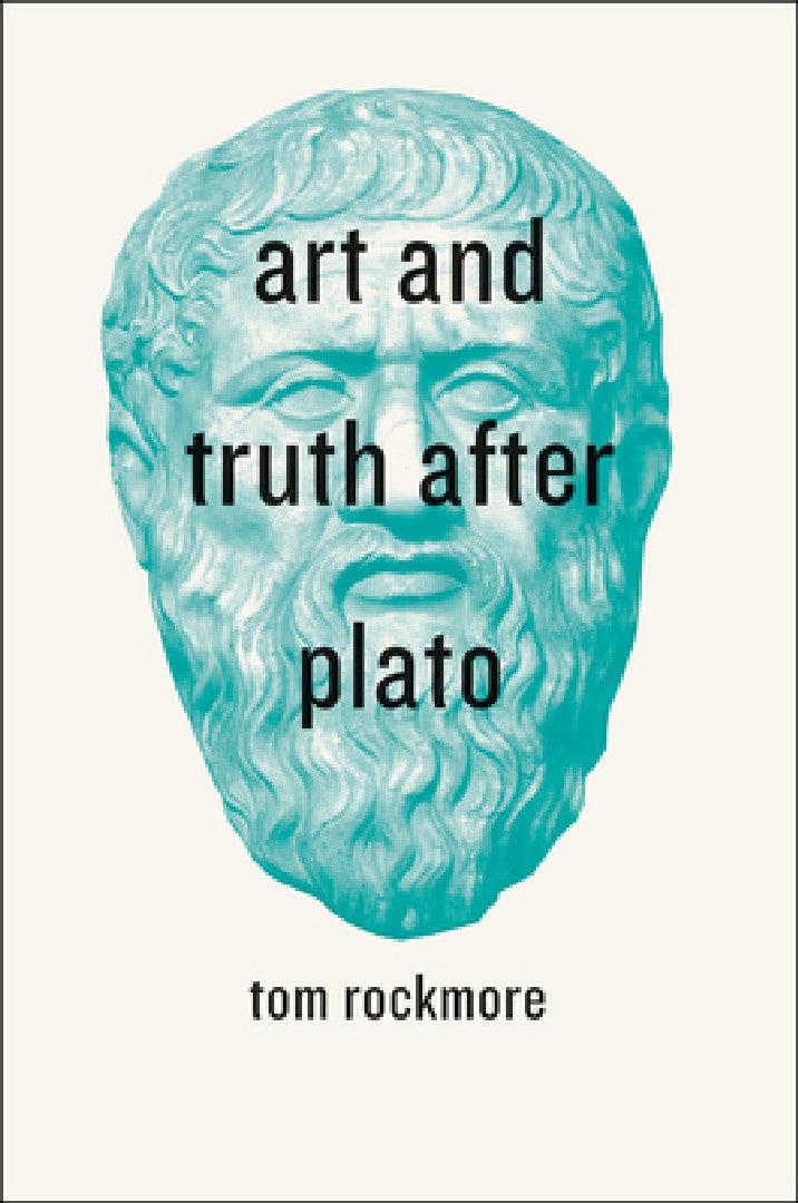 Art and Truth after Plato (English, Tom Rockmore)