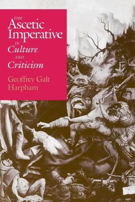 The Ascetic Imperative in Culture and Criticism (English, Geoffrey Galt Harpham)