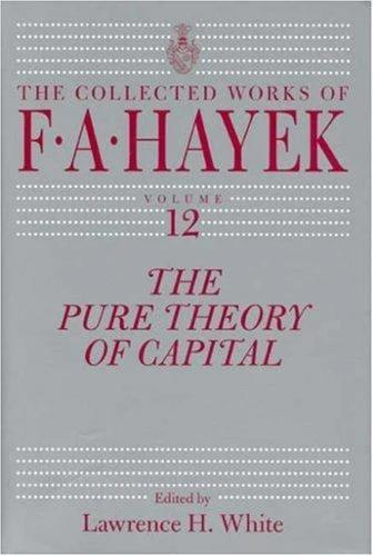 The Pure Theory of Capital (English, F. A. Hayek | Lawrence H. White | Lawrence H. White)