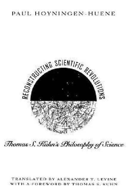 Reconstructing Scientific Revolutions (English, Paul Hoyningen-Huene | Alex Levine)