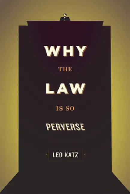 Why the Law Is So Perverse (English, Leo Katz)