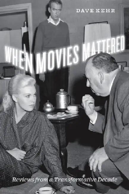 When Movies Mattered (English, Dave Kehr)