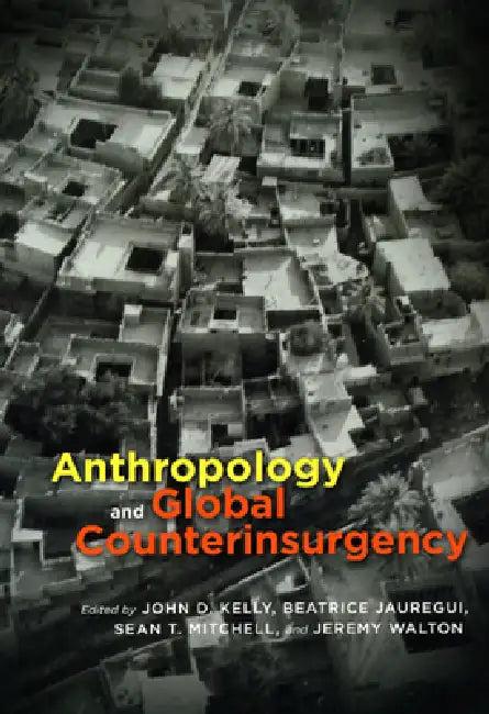 Anthropology and Global Counterinsurgency (English, John D. Kelly)