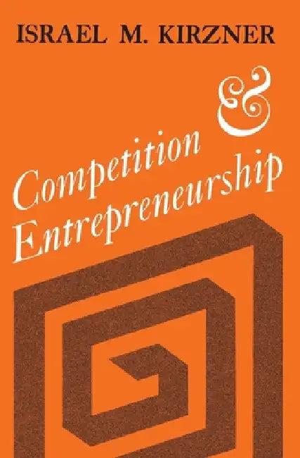 Competition and Entrepreneurship (English, Israel M. Kirzner)