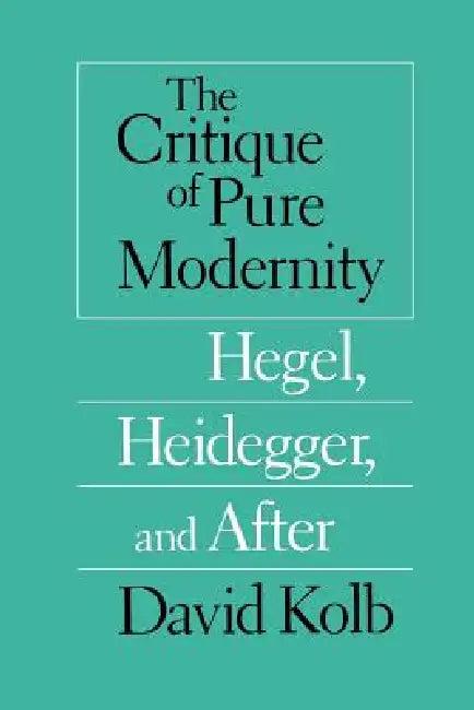 The Critique of Pure Modernity (English, David Kolb)