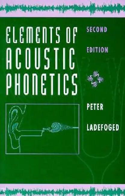 Elements of Acoustic Phonetics (English, Peter Ladefoged)