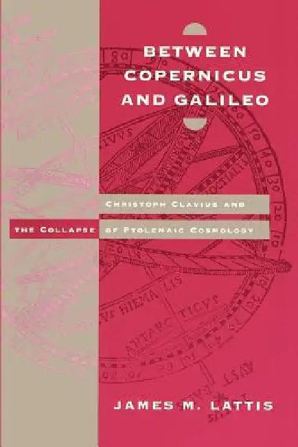 Between Copernicus and Galileo (English, James M. Lattis)