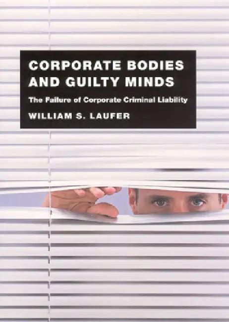 Corporate Bodies and Guilty Minds (English, William S. Laufer)