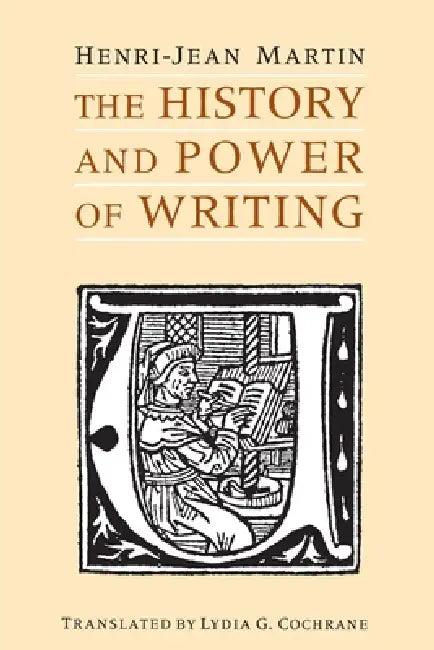 The History and Power of Writing (English, Henri-Jean Martin | Lydia G. Cochrane)