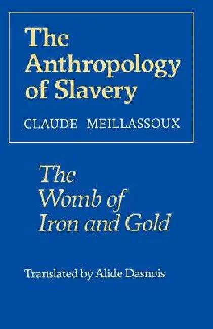 The Anthropology of Slavery (English, Claude Meillassoux | Alide Dasnois)