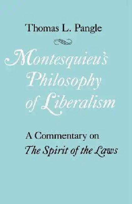 Montesquieu's Philosophy of Liberalism (English, Thomas L. Pangle)
