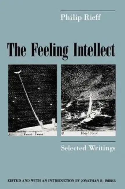 The Feeling Intellect (English, Philip Rieff | Jonathan B. Imber)