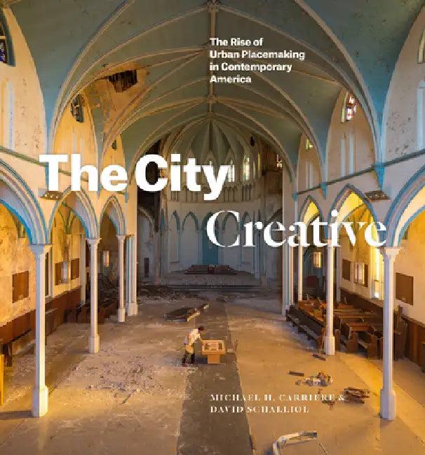 The City Creative (English, Michael H. Carriere | David Schalliol)