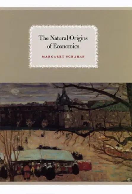 The Natural Origins of Economics (English, Margaret Schabas)