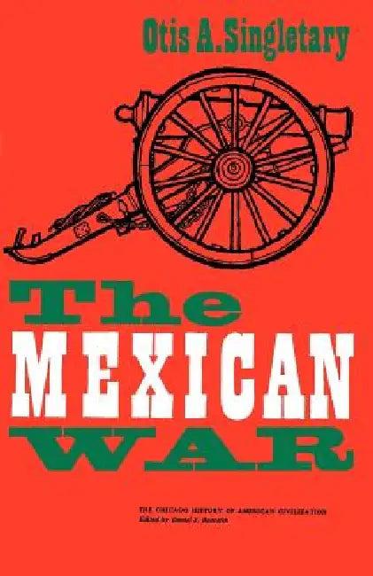 The Mexican War (English, Otis A. Singletary)