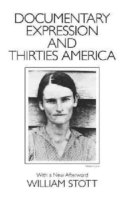 Documentary Expression and Thirties America (English, William Stott)