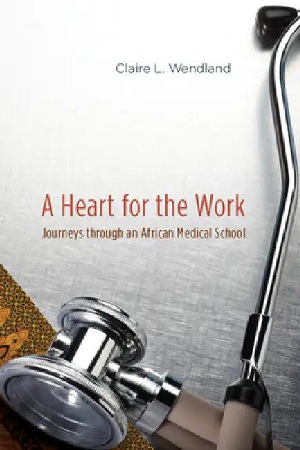 A Heart for the Work (English, Claire L. Wendland)