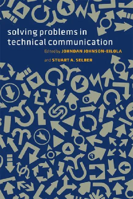 Solving Problems in Technical Communication (English, Johndan Johnson-Eilola)