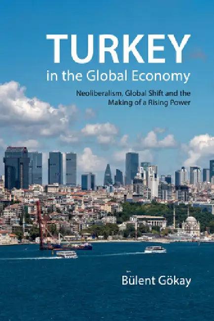 Turkey in the Global Economy (English, Bülent Gökay)