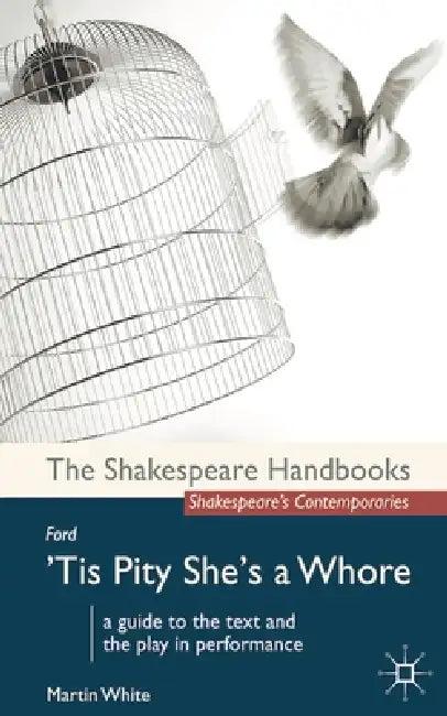 Ford: 'Tis Pity She's a Whore (English, Martin White)