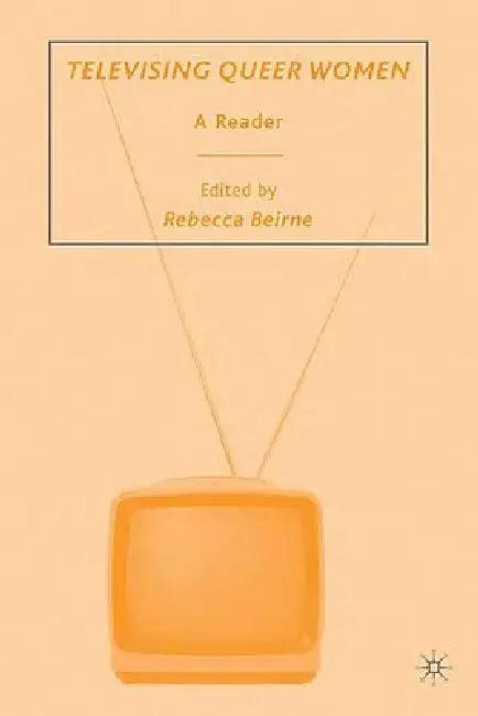 Televising Queer Women (English, R. Beirne)