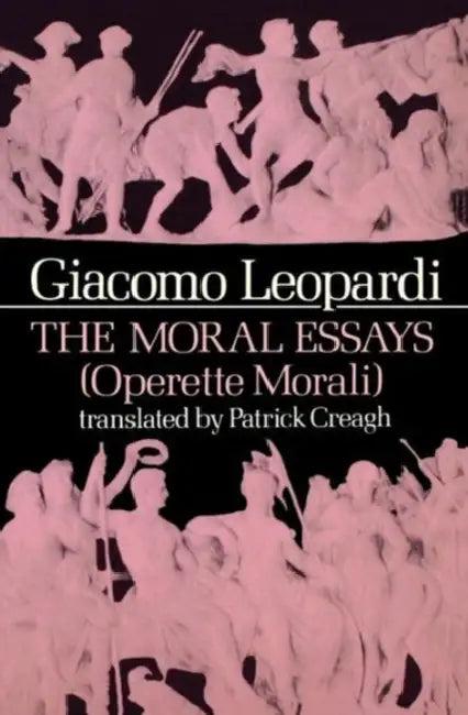 The Moral Essays (Operette Morali) (English, Giacomo Leopardi | Patrick Creagh)