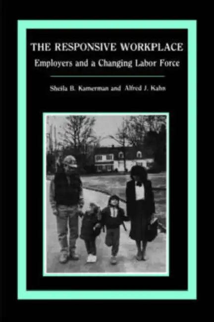 The Responsive Workplace (English, Sheila B. Kamerman | Alfred J. Kahn)