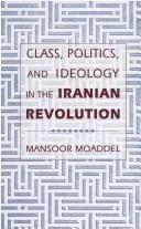 Class, Politics, and Ideology in the Iranian Revolution (English, Mansoor Moaddel)