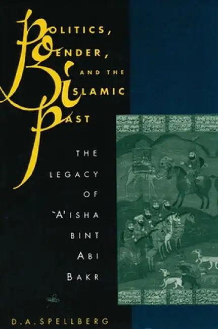 Politics, Gender, and the Islamic Past (English, D. A. Spellberg)