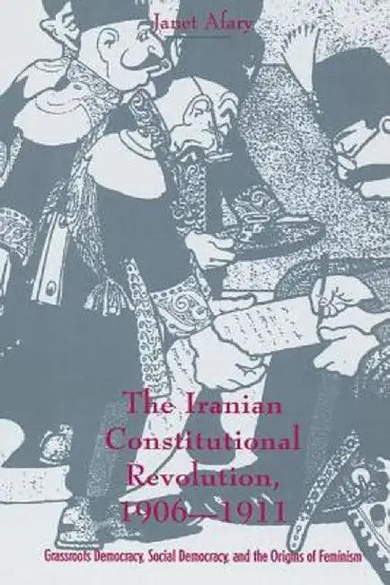 The Iranian Constitutional Revolution (English, Janet Afary)