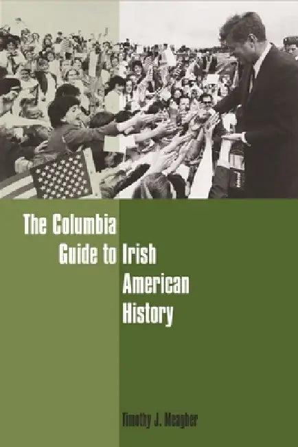 The Columbia Guide to Irish American History (English, Timothy Meagher)