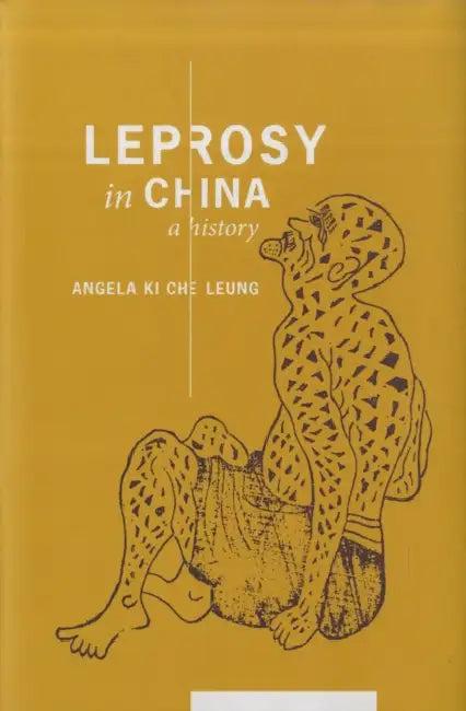 Leprosy in China (English, Angela Ki Che Leung)