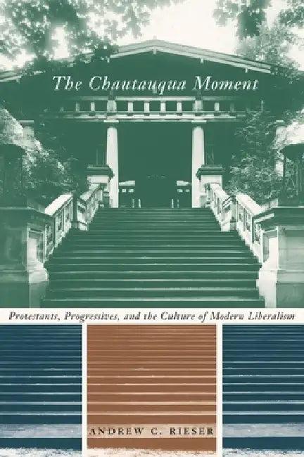 The Chautauqua Moment (English, Andrew Chamberlin Rieser)