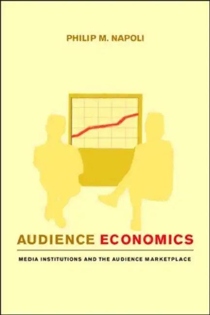 Audience Economics (English, Philip M. Napoli)