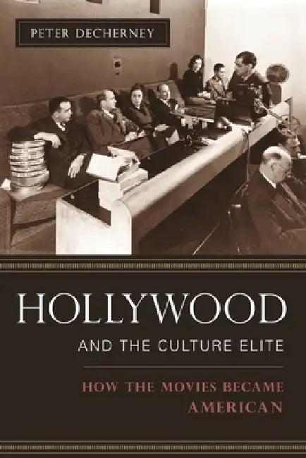 Hollywood and the Culture Elite (English, Peter Decherney)