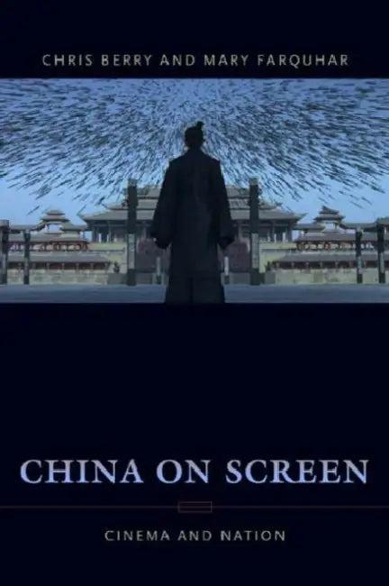 China on Screen (English, Christopher Berry | Mary Ann Farquhar)