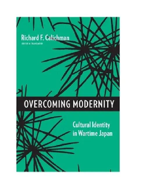 Overcoming Modernity (English, Richard Calichman)