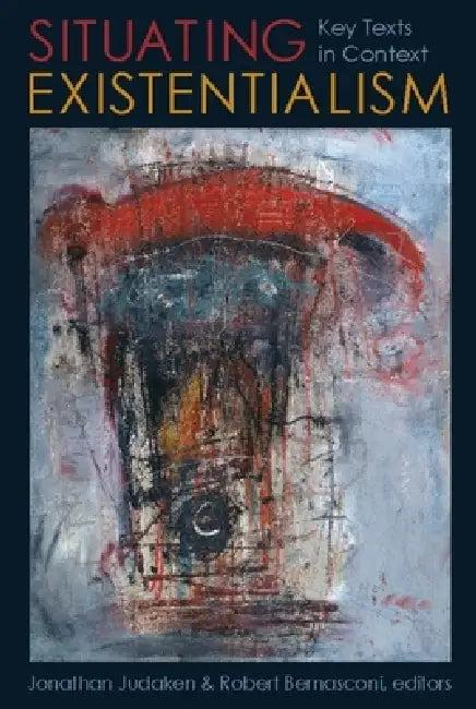 Situating Existentialism (English, Jonathan Judaken | Robert Bernasconi)