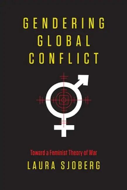 Gendering Global Conflict (English, Laura Sjoberg)