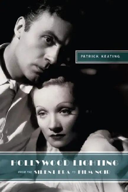 Hollywood Lighting from the Silent Era to Film Noir (English, Patrick Keating)