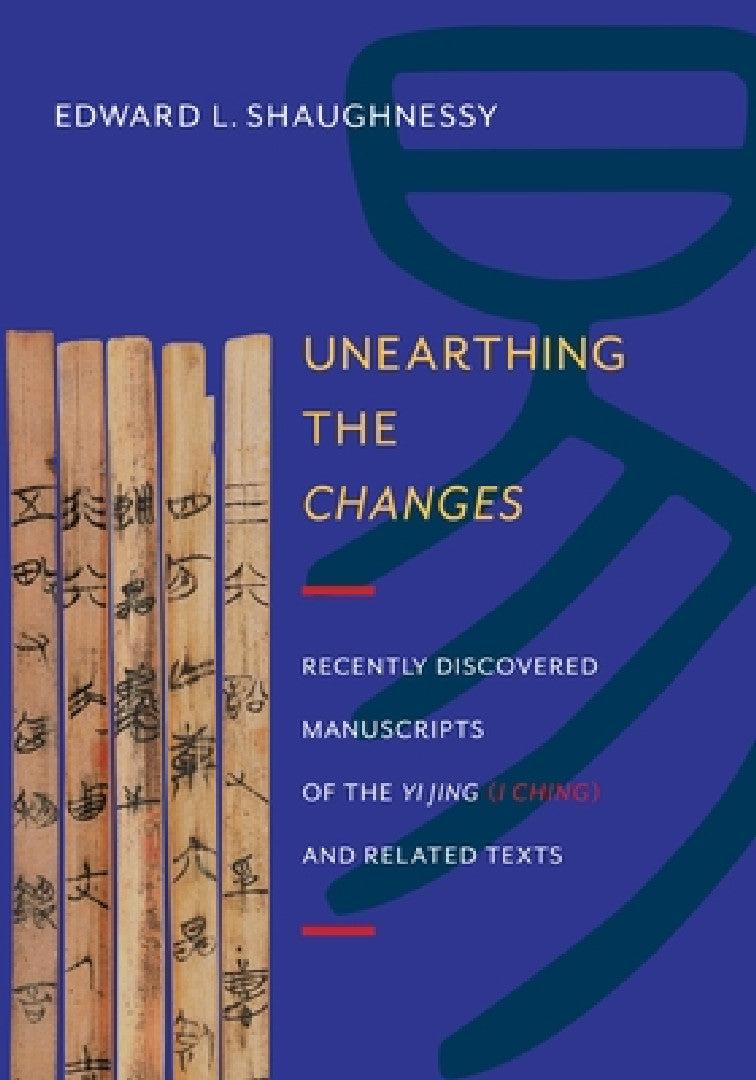 Unearthing the Changes (English, Edward Shaughnessy)
