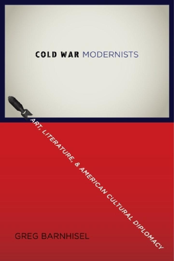 Cold War Modernists (English, Greg Barnhisel)