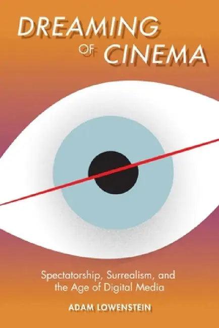 Dreaming of Cinema (English, Adam Lowenstein)